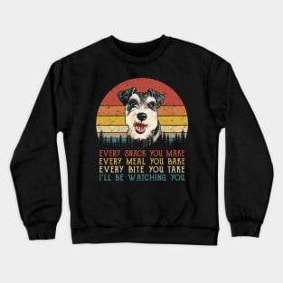 Vintage Every Snack You Make Every Meal You Bake Schnauzer Crewneck Sweatshirt